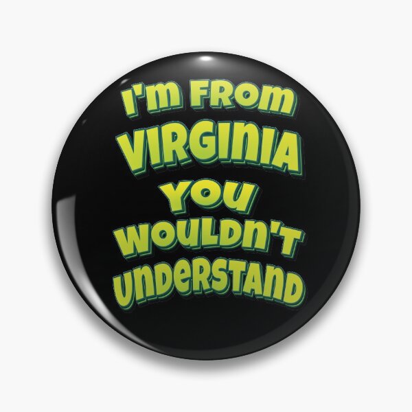 Item preview, I'm From Virginia You Wouldn't Understand designed and sold by GoodVibesWX9.