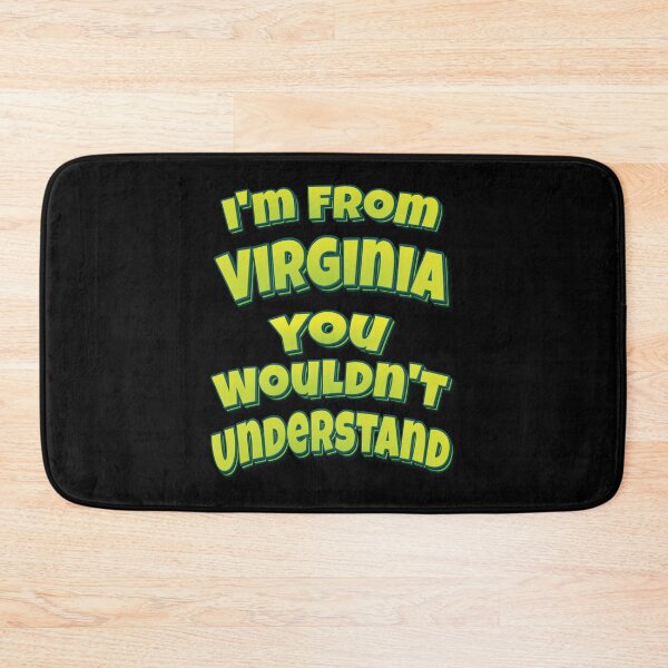 Item preview, I'm From Virginia You Wouldn't Understand designed and sold by GoodVibesWX9.