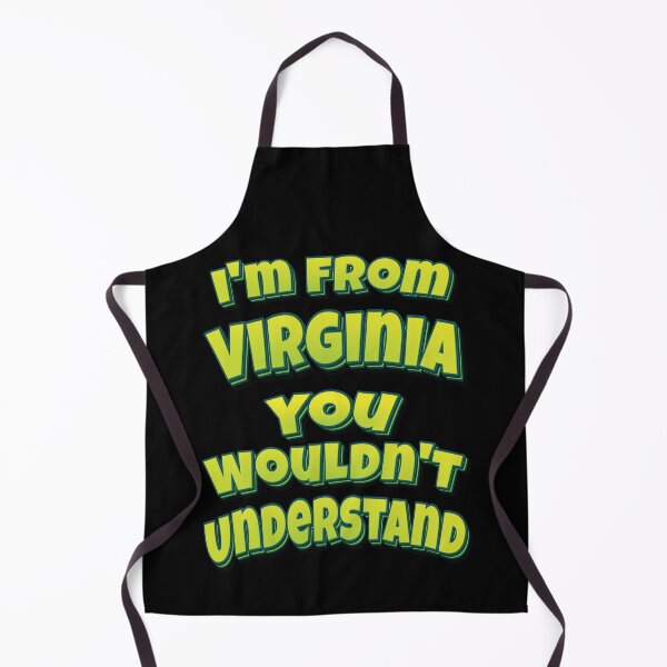 Item preview, I'm From Virginia You Wouldn't Understand designed and sold by GoodVibesWX9.