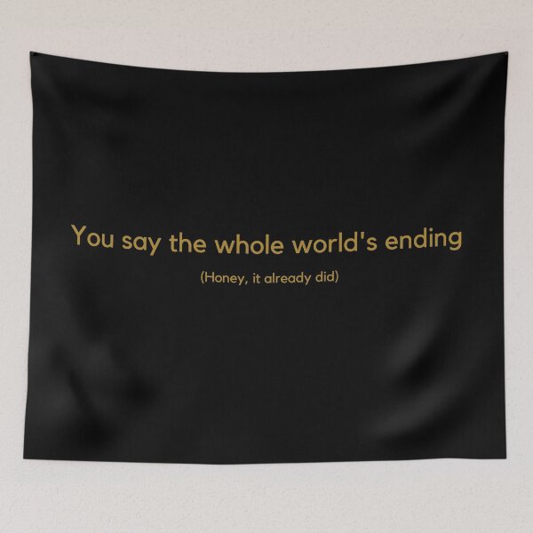 Item preview, The whole world's ending  designed and sold by goldenfloral2.