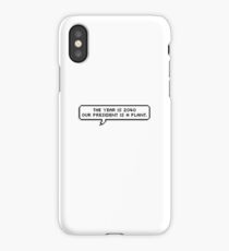 THE YEAR IS 2040, OUR PRESIDENT IS A PLANT. iPhone Case/Skin