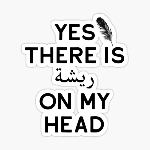 yes-there-is-on-my-head-funny-arabic-quotes-sticker-for-sale-by