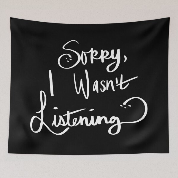 Item preview, Sorry I wasn’t listening designed and sold by CodeRedArt.