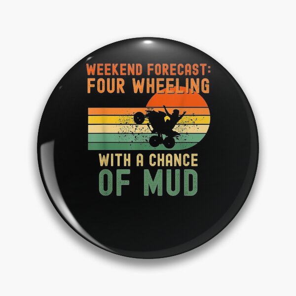Item preview, Weekend Forecast Four Wheeling With A Chance Of Mud  designed and sold by zpruby.