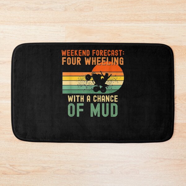 Item preview, Weekend Forecast Four Wheeling With A Chance Of Mud  designed and sold by zpruby.