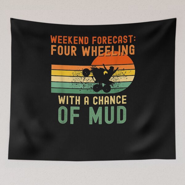 Item preview, Weekend Forecast Four Wheeling With A Chance Of Mud  designed and sold by zpruby.