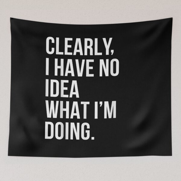 Item preview, Clearly I Have No Idea What I'm Doing Humor Funny Simple  designed and sold by maizreo.