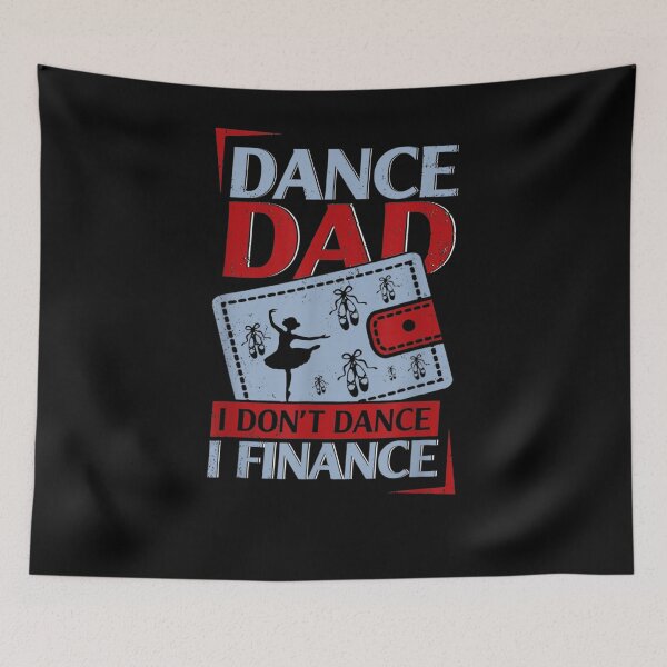 Item preview, Dance Dad I Don't Dance I Finance Dancing Daddy  designed and sold by zpruby.
