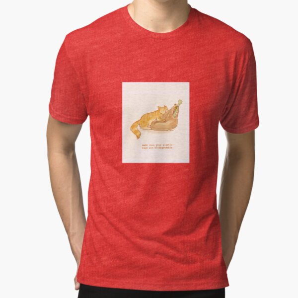 cattism 33: make sure your plastic bags are biodegradable Tri-blend T-Shirt