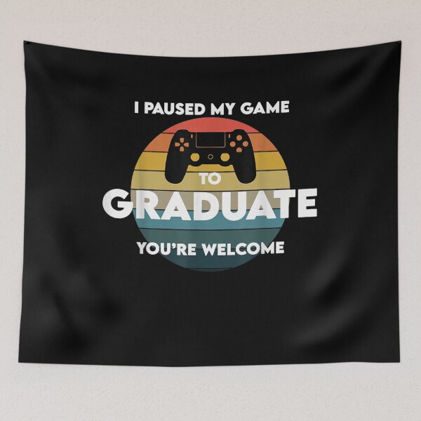Item preview, I Paused My Game To Graduate Gamers Graduation Gift  designed and sold by zpruby.