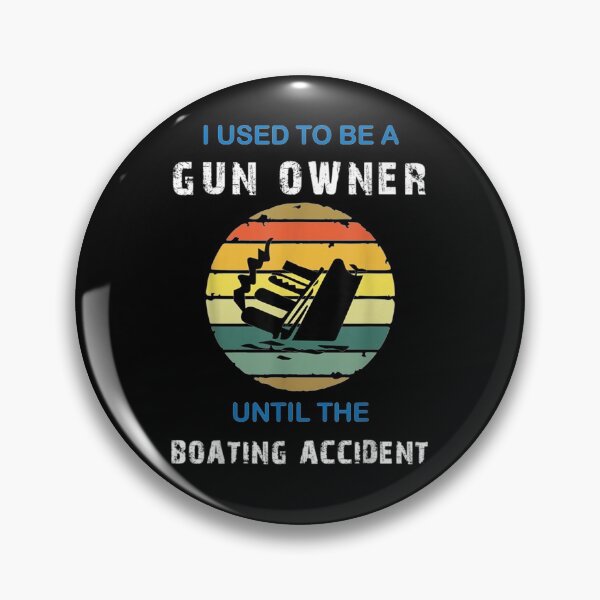Item preview, I Used To Be A Gun Owner Until The Boating Accident  designed and sold by maizreo.
