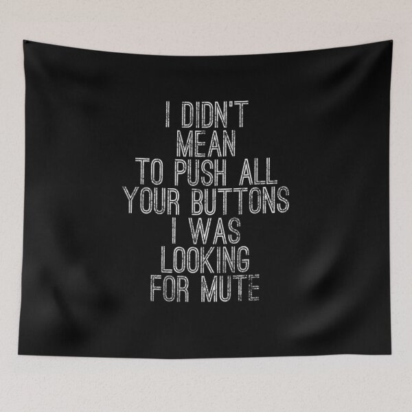Item preview, I Didn't Mean To Push All Your Buttons Funny  designed and sold by maizreo.