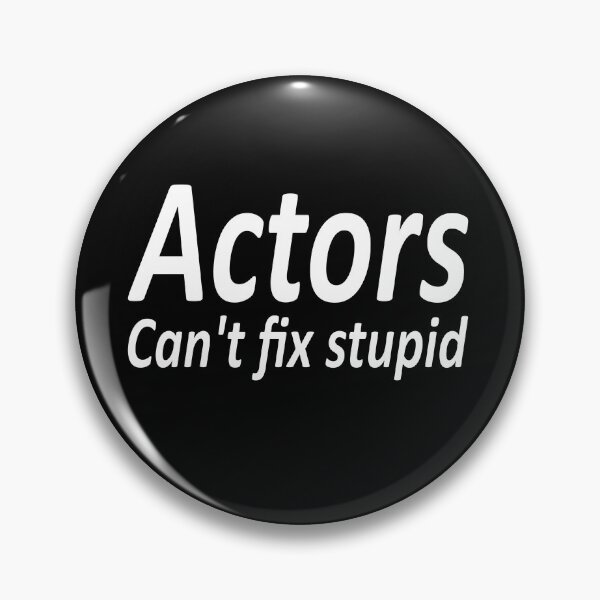 Item preview, Actors can't fix stupid designed and sold by fil00.