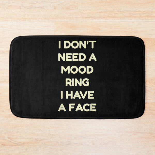 Item preview, I Don't Need A Mood Ring I Have A Face  designed and sold by zpruby.