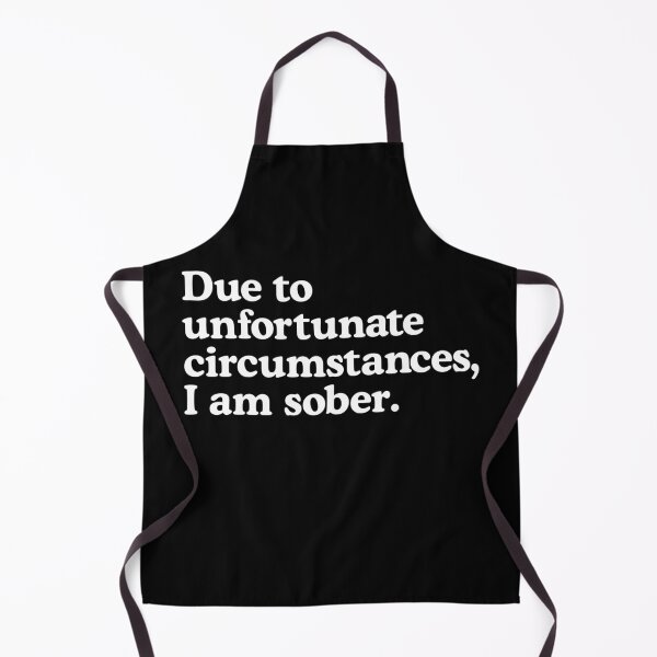Item preview, Due to unfortunate circumstances, I am sober. designed and sold by T-shirtJokes.