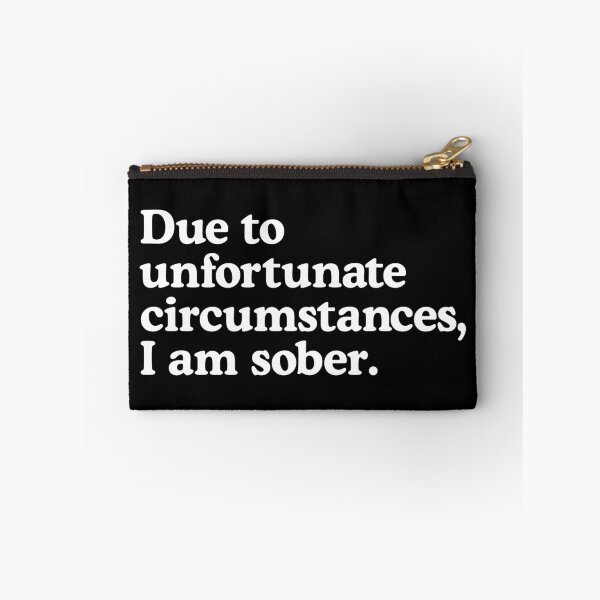 Item preview, Due to unfortunate circumstances, I am sober. designed and sold by T-shirtJokes.