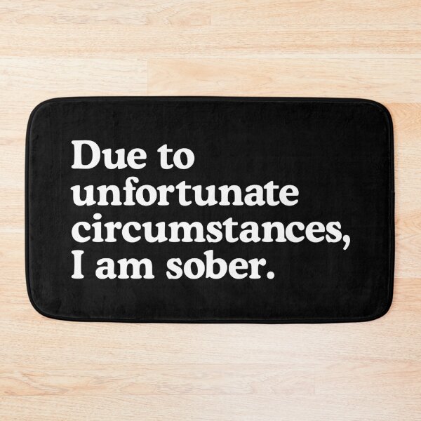 Item preview, Due to unfortunate circumstances, I am sober. designed and sold by T-shirtJokes.