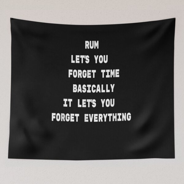Item preview, Rum Let's You Forget Time Basically Forget Everything Rum  designed and sold by zpruby.
