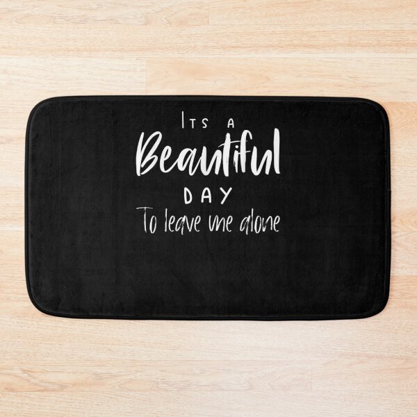 Item preview, Its A Beautiful Day To Leave Me Alone Funny Sarcastic  designed and sold by zpruby.