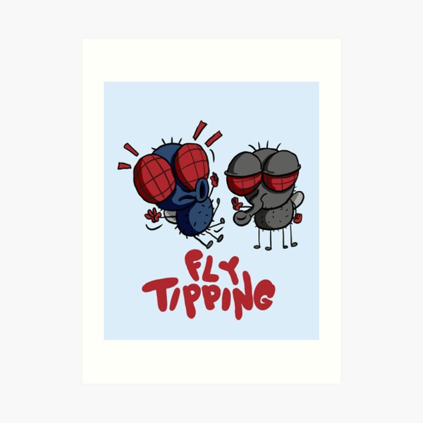 Fly Tipping Funny insect Flies Art Print