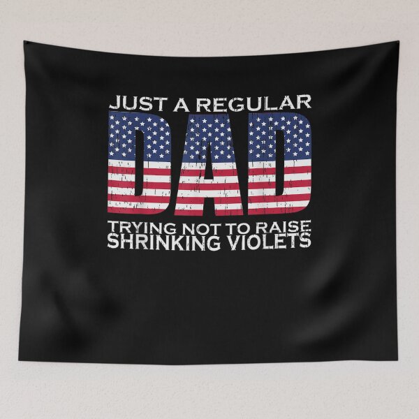Item preview, Just A Regular Dad Trying Not To Raise Shrinking Violets  designed and sold by maizreo.