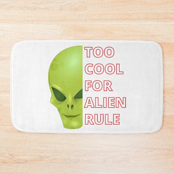 Item preview, Too Cool For Alien Rule designed and sold by RGRamsey.