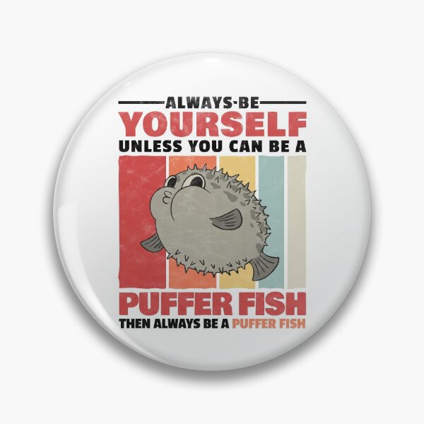 Item preview, Always be puffer fish yourself aquarium fish designed and sold by madgrfx.