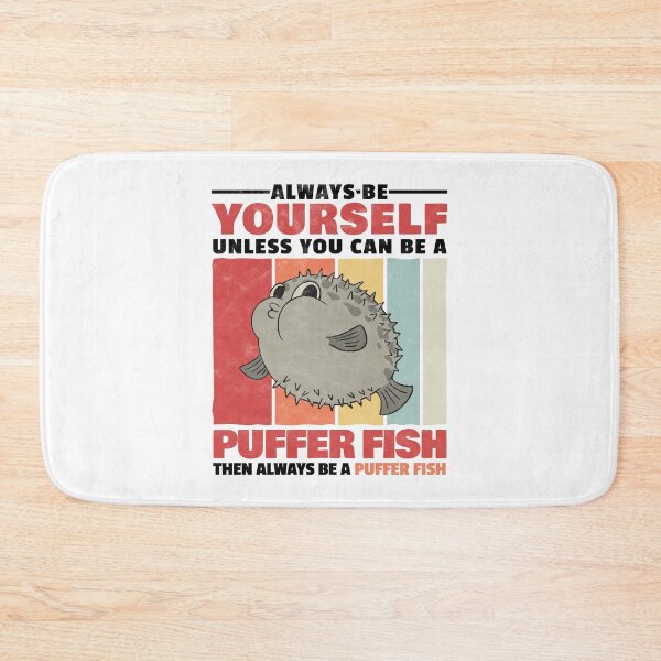 Item preview, Always be puffer fish yourself aquarium fish designed and sold by madgrfx.