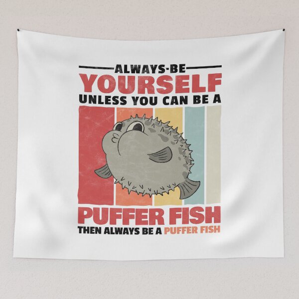 Item preview, Always be puffer fish yourself aquarium fish designed and sold by madgrfx.