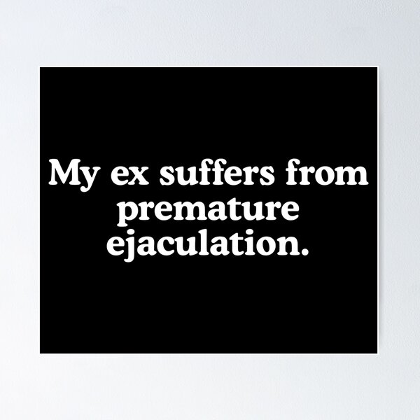 Ejaculation Posters for Sale Redbubble