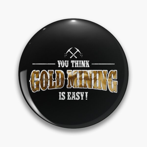 Item preview, GOLD MINING STATEMENT VINTAGE USED LOOK, BY SUBGIRL designed and sold by SUBGIRL.