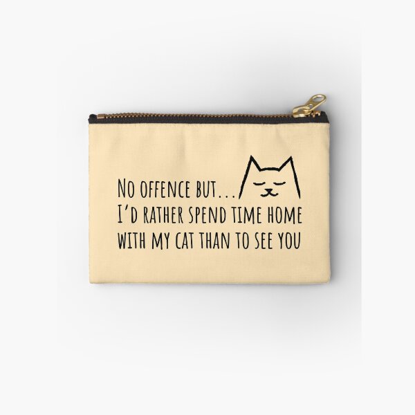 Item preview, No offense but I'd rather spend time home with my Cat than to see you designed and sold by Yulacreative.