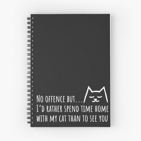 Item preview, No offense but I'd rather spend time home with my Cat than to see you designed and sold by Yulacreative.