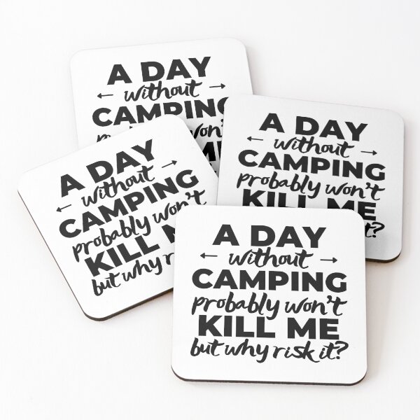 Item preview, A day without camping probably won't kill me but why risk it? designed and sold by TheGreenGoat.