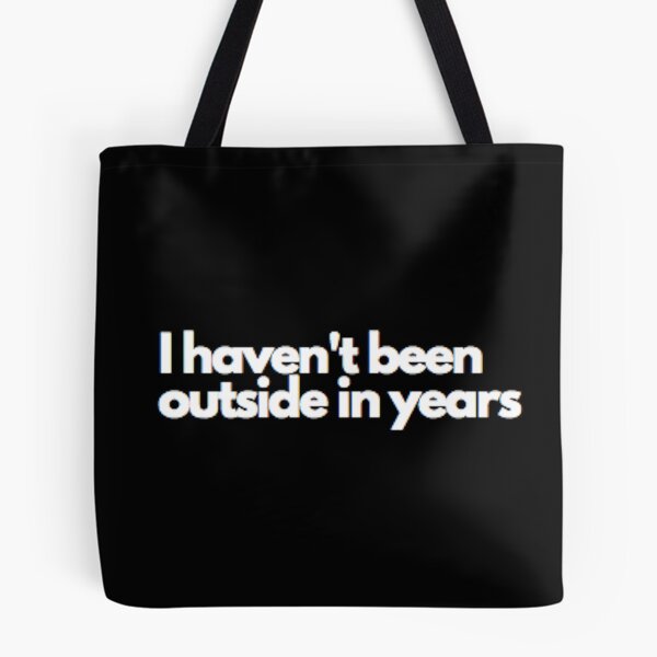 Item preview, I haven't been outside in years designed and sold by florum.
