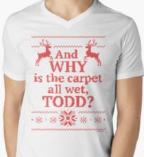 Christmas Vacation "And WHY is the carpet all wet, TODD?"- Red Ink Men's V-Neck T-Shirt
