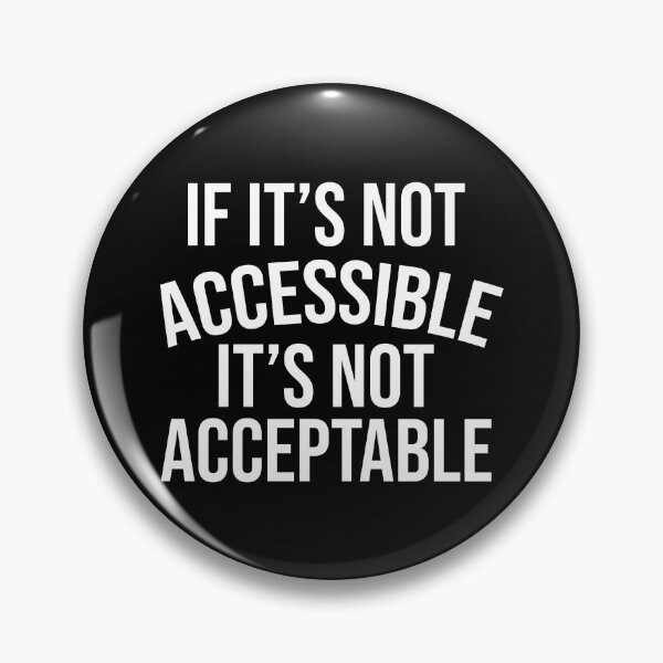 Item preview, If It's Not Accessible It's Not Acceptable - Accessibility and Accessiblee designed and sold by Shop signer.