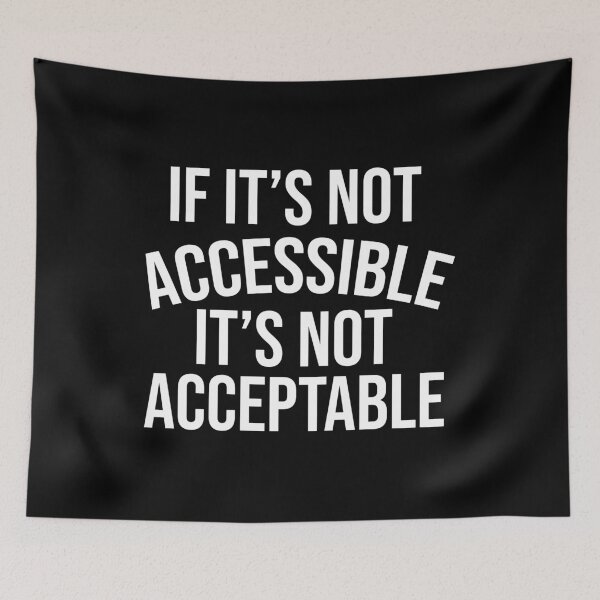 Item preview, If It's Not Accessible It's Not Acceptable - Accessibility and Accessiblee designed and sold by Shop signer.