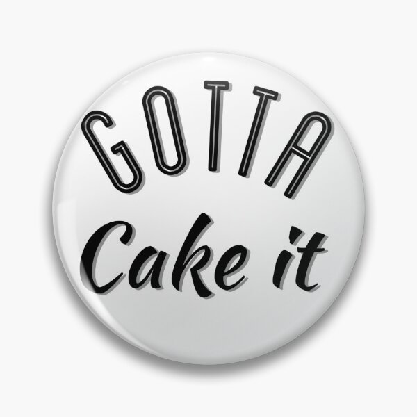 Item preview, Funny Cake lovers gift, Gotta Cake It, Gotta make it designed and sold by AmazingEcraft.