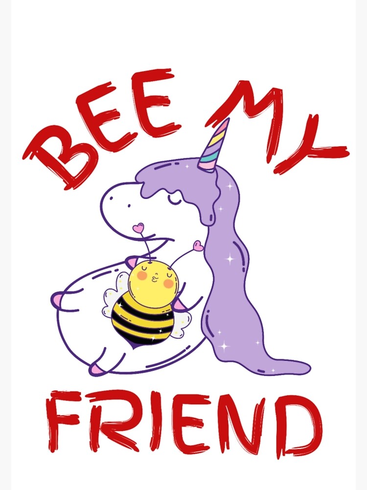 "BEE MY FRIEND, BEE AND UNICORN, BEE MEME, BUMBLE BEE, KAWAII BEE