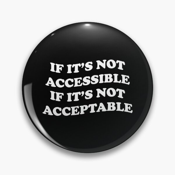 Item preview, If It's Not Accessible It's Not Acceptable - Accessibility and Accessiblee designed and sold by Shop signer.