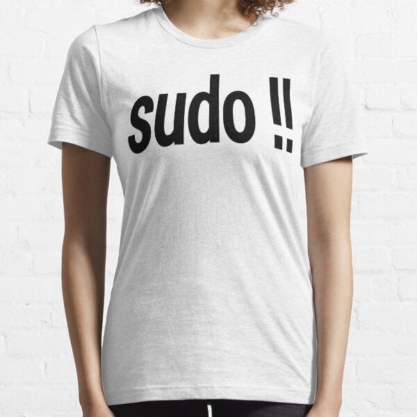 sudo !! - Run the last command as superuser Essential T-Shirt