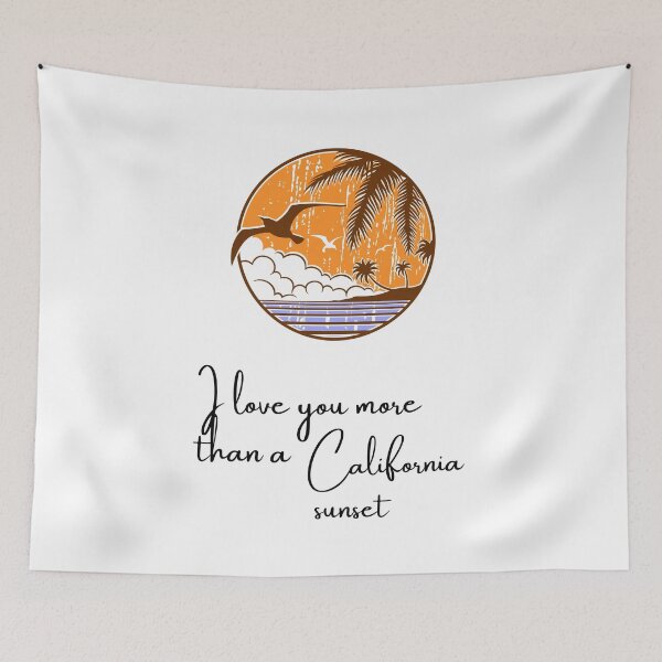 Item preview, I Love You More Than A California Sunset designed and sold by Winter--Flowers.