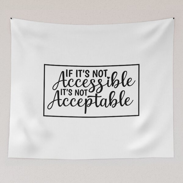 Item preview, If It's Not Accessible It's Not Acceptable - Accessibility and Accessiblee designed and sold by Shop signer.
