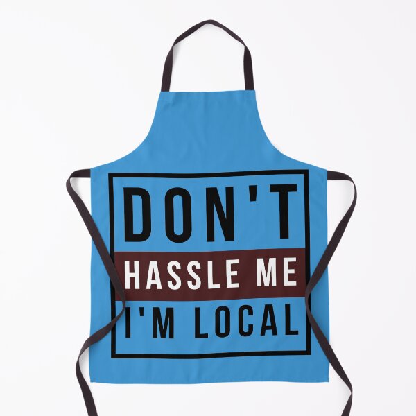 Item preview, Don't Hassle Me I'm Local designed and sold by i-longmanshop.