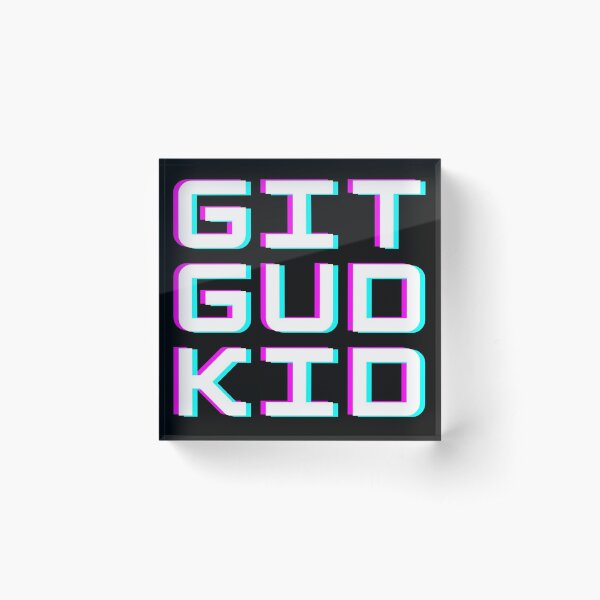 Git Gud Acrylic Blocks for Sale