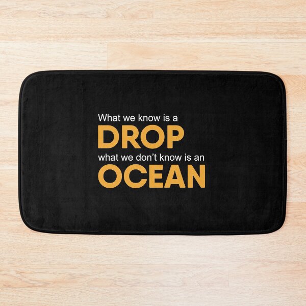Item preview, What we know is a drop what we dont know is an ocean designed and sold by chococaramels.