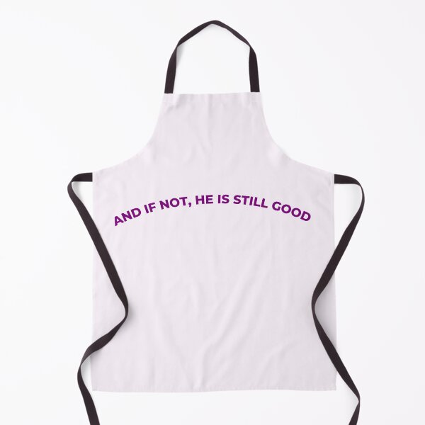 Item preview, And if not, he is still good | Catholic quote | Christian quote designed and sold by LivingtheFaith.