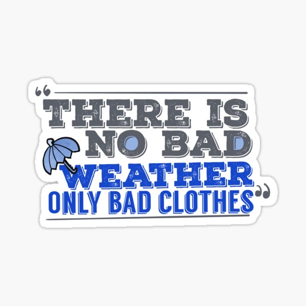 Item preview, There Is No Bad Weather Only Bad Colthes designed and sold by papaipapai198.