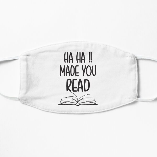 Ha Ha Made You Read, Funny Flat Mask